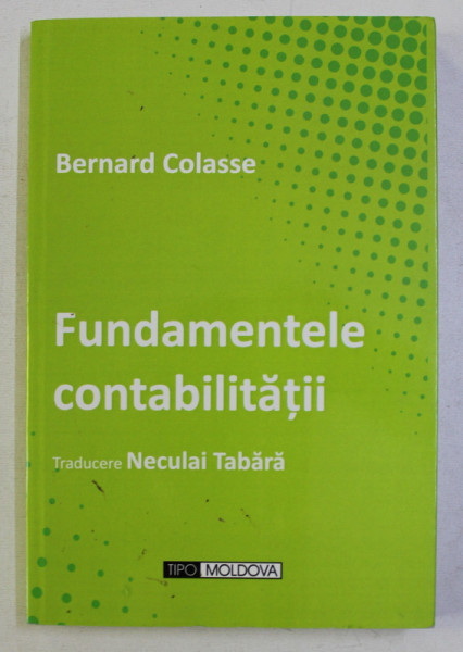 FUNDAMENTELE CONTABILITATII de BERNARD COLASSE , 2009