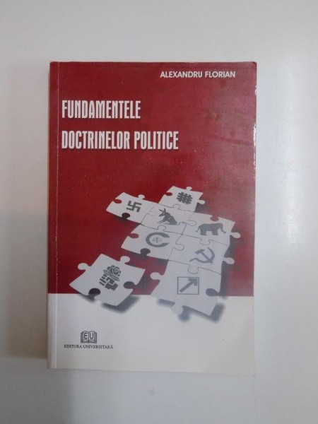 FUNDAMENTELE DOCTRINELOR POLITICE de ALEXANDRU FLORIAN , 2006