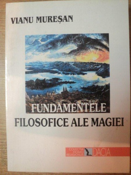FUNDAMENTELE FILOSOFICE ALE MAGIEI de VIANU MURESAN , 2000