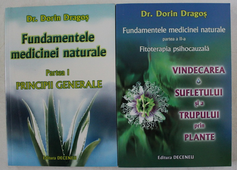 FUNDAMENTELE MEDICINEI NATURALE ( PRINCIPII GENERALE , FITOTERAPIA PSIHOCAUZALA ) , VOLUMELE I - II de DORIN DRAGOS , 2007