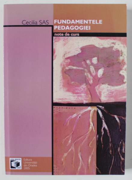 FUNDAMENTELE PEDAGOGIEI , NOTE DE CURS de CECILIA SAS , 2005