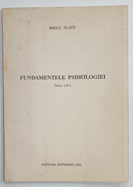 FUNDAMENTELE PSIHOLOGIEI de MIELU ZLATE , 1991, COPERTA ORIGINALA BROSATA