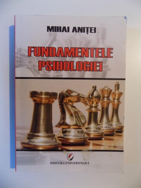 FUNDAMENTELE PSIHOLOGIEI de MIHAI ANITEI , 2010