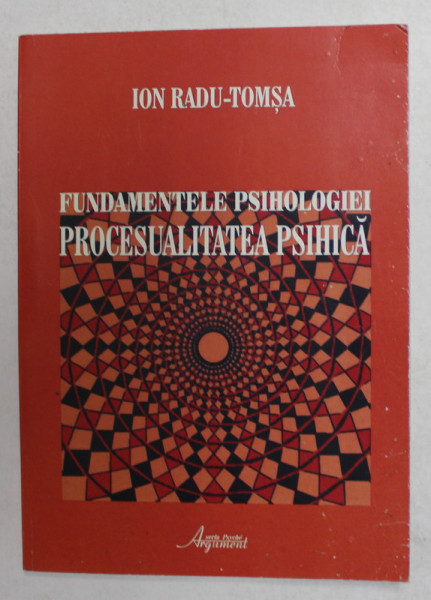 FUNDAMENTELE PSIHOLOGIEI - PROCESUALITATEA PSIHICA de ION RADU - TOMSA , SINTEZE DIDACTICE , 2010