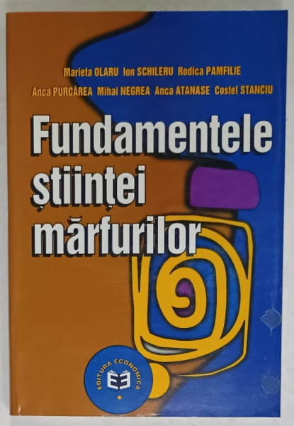 FUNDAMENTELE STIINTEI MARFURILOR de MARIETA OLARU ...COSTEL STANCIU , 2001