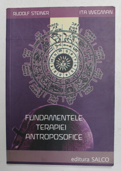 FUNDAMENTELE TERAPIEI ANTROPOSOFICE de RUDOLF STEINER si ITA WEGMAN , 2006