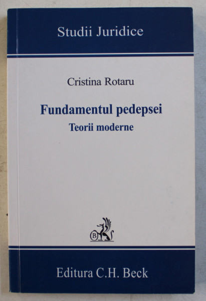 FUNDAMENTUL PEDEPSEI - TEORII MODERNE de CRISTINA ROTARU , 2006