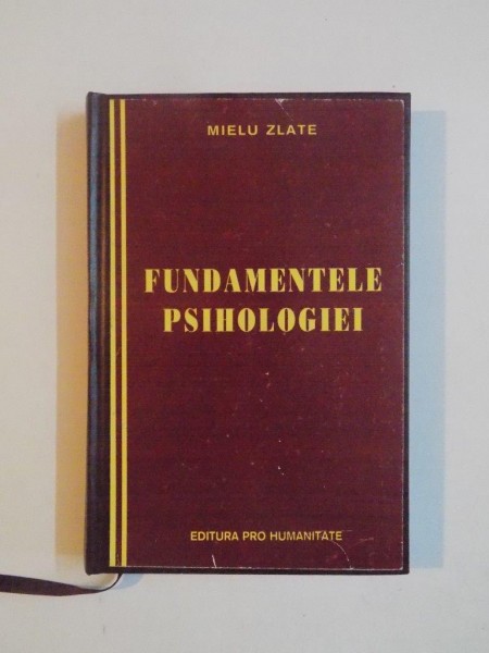 FUNDAMENTELE PSIHOLOGIEI de MIELU ZLATE , 2000 *PREZINTA SUBLINIERI IN TEXT