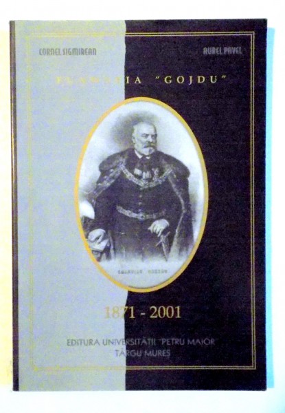 FUNDATIA GOJDU , 1871-2001 de CORNEL SIGMIREAN , AUREL PAVEL , 2002