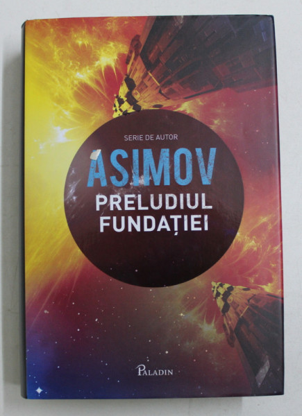 FUNDATIA - VOLUMUL V - PRELUDIUL FUNDATIEI de ISAAC ASIMOV , 2017