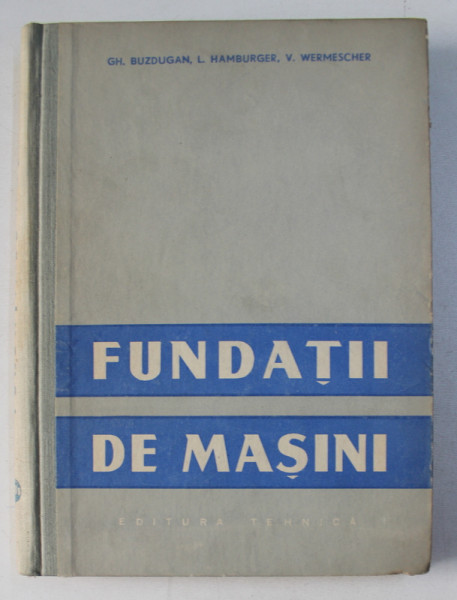 FUNDATII DE MASINI de GH. BUZDUGAN ...V . WERMESCHER , 1958