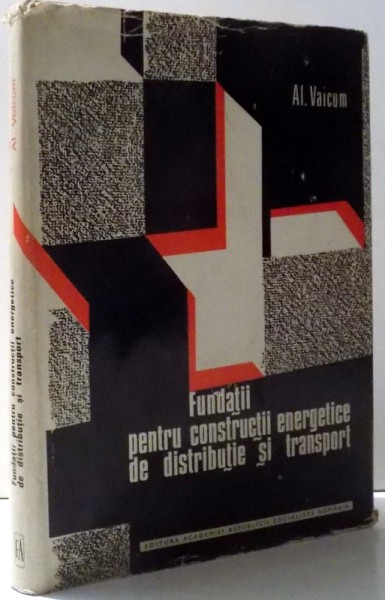 FUNDATII  PENTRU CONSTRUCTII ENERGETICE DE DISTRIBUTIE SI TRANSPORT de AL. VAICUM , 1975