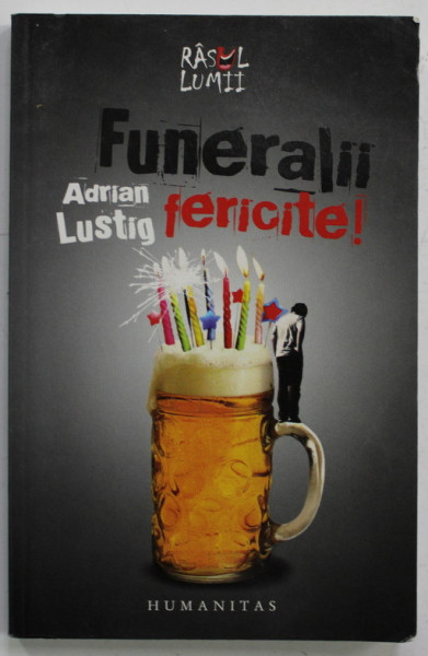 FUNERALII FERICITE de ADRIAN LUSTIG , 2010 , DEDICATIE , PREZINTA URME DE INDOIRE SI DE UZURA *