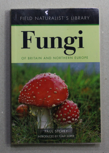FUNGI OF BRITAIN AND NORTHERN EUROPE by PAUL STERRY , 2011