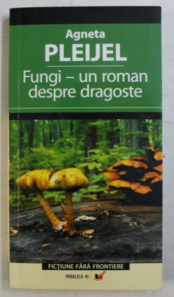 FUNGI - UN ROMAN DESPRE DRAGOSTE de AGNETA PLEIJEL , 2006