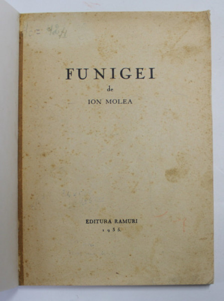 FUNIGEI - POEZII de ION MOLEA , 1935 , LIPSA COPERTA ORIGINALA , COPERTA REFACUTA , BROSATA