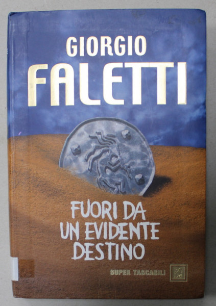 FUORI DA UN EVIDENTE DESTINO di GIORGIO FALETTI , TEXT IN LIMBA ITALIANA , 2007