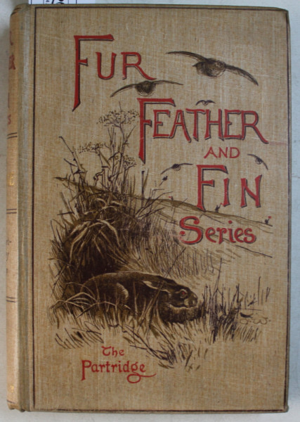 FUR  FEATHER AND FIN  SERIES edited by ALFRED E.T. WATSON  - THE PARTRIDGE , 1896 , CONTINE EX LIBRISUL PRINCIPELUI CONSTANTIN KARADJA *