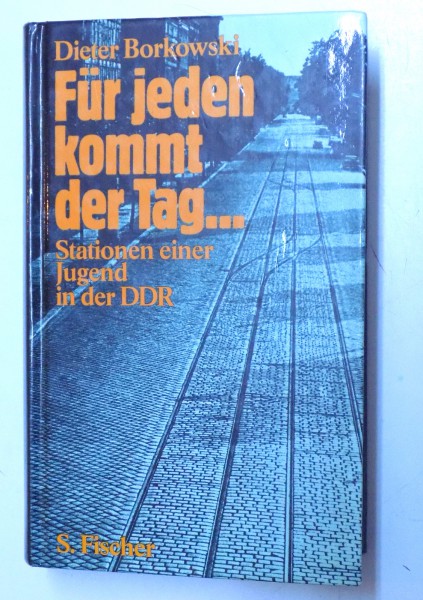 FUR JEDEN KOMMT DER TAG...  - STATIONEN EINER JUGEND IN DER DDR von DIETER BORKOWSKI , 1981