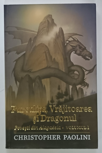 FURCULITA , VRAJITOAREA si DRAGONUL , POVESTI DIN ALAGAESIA , VOLUMUL I de CHIRISTOPHER  PAOLINI , 2019