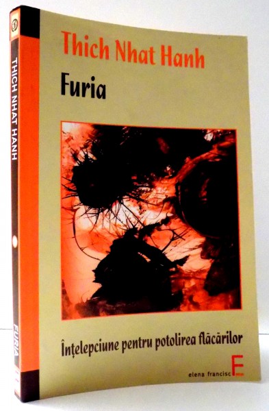 FURIA, INTELEPCIUNE PENTRU POTOLIREA FLACARILOR de THICH NHAT HANH , 2009