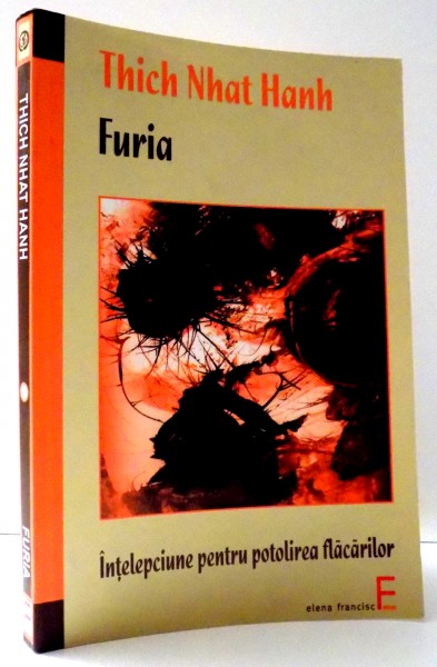 FURIA, INTELEPCIUNE PENTRU POTOLIREA FLACARILOR de THICH NHAT HANH , 2009 , PREZINTA SUBLINIERI CU CREIONUL