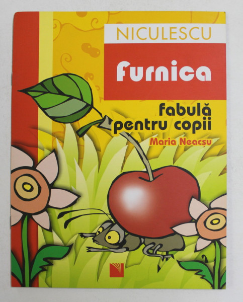 FURNICA - FABULA PENTRU COPII de MARIA NEACSU , 2007