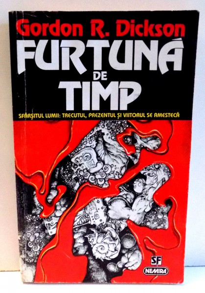 FURTUNA DE TIMP - SFARSITUL LUMII : TRECUTUL , PREZENTUL SI VIITORUL SE AMESTECA de GORDON R. DICKSON , 1977