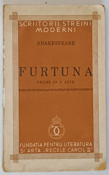 FURTUNA , DRAMA IN 5 ACTE de SHAKESPEARE , Bucuresti 1940