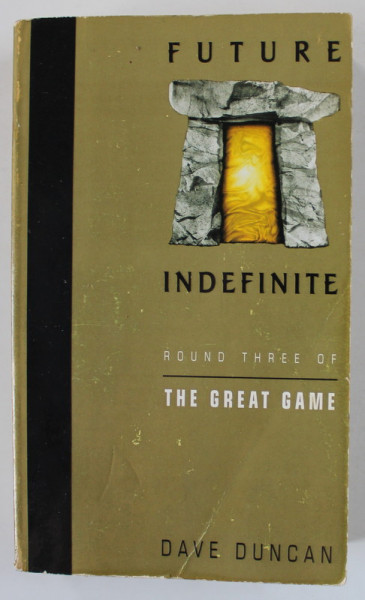 FUTURE INDEFINITE , ROUND THREE OF THE GREAT GAME by DAVE DUNCAN , 1997, PREZINTA INSEMNARE PE PAGINA DE TITLU *