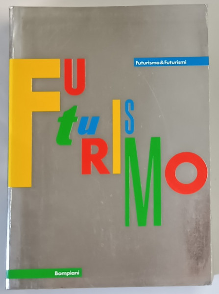 FUTURISMO E FUTURISMI , a cura di PONTUS HULTEN , 1986