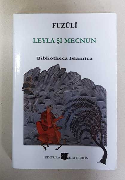 FUZULI - LEYLA SI MECNUN - BIBLIOTHECA ISLAMICA , EDITIE IN AZERA SI ROMANA , 2007