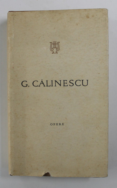 G. CALINESCU - OPERE , VOLUMUL 10 , editie ingrijita de ANDREI RUSU , 1976