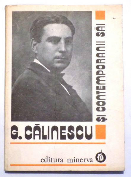G . CALINESCU SI CONTEMPORANII SAI ( CORESPONDENTA PRIMITA) VOL. 1 de NICOLAE MECU , 1984