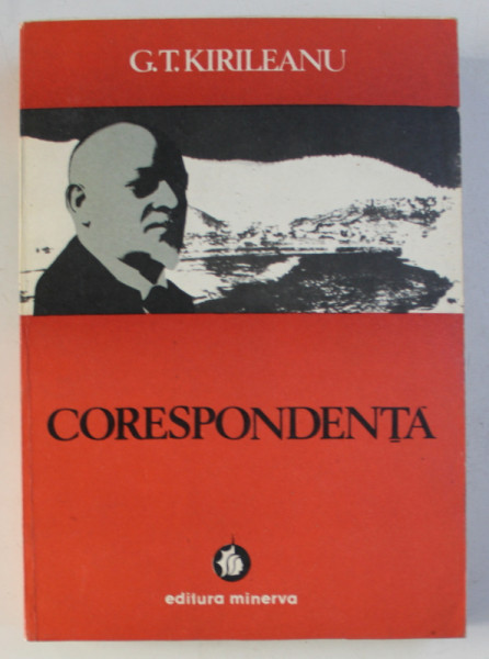 G. T. KIRILEANU - CORESPONDENTA , editie ingrijita de MIRCEA HANDOCA , 1977