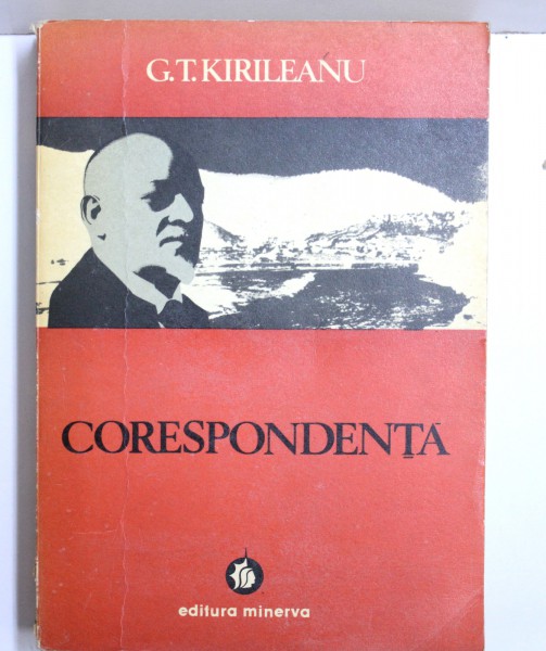 G. T . KIRILILEANU  - CORESPONDENTA , editie de MIRCEA HANDOCA , 1977
