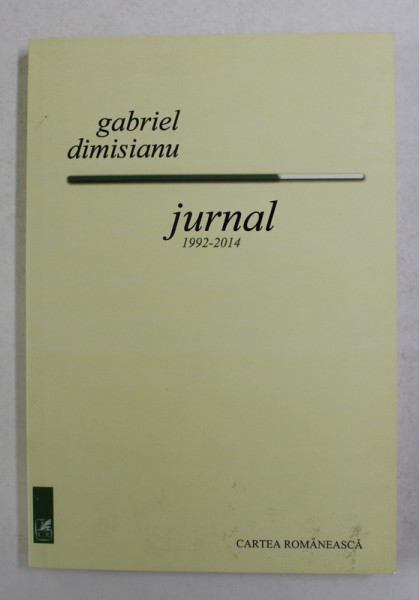 GABRIEL DIMISIANU - JURNAL 1992 - 2014 , APARUT 2018