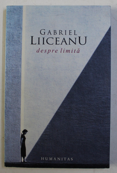 GABRIEL LIICEANU  - DESPRE LIMITA , 2009 , DEDICATIE*