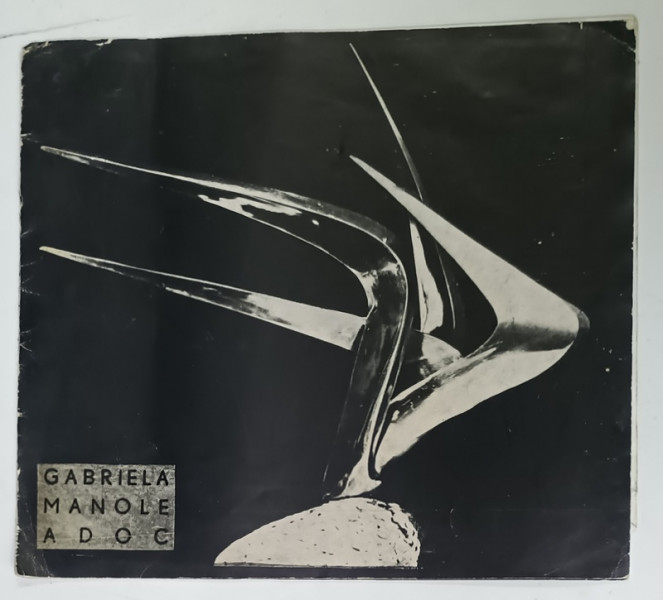 GABRIELA MANOLE ADOC , EXPOZITIE SCULPTURA , DESEN , CATALOG , 1966 , PREZINTA  URME DE UZURA
