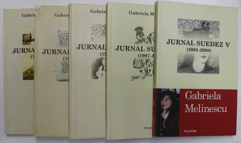 GABRIELA MELINESCU - JURNAL SUEDEZ , VOLUMELE I - V , 2003 - 2010