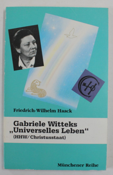 GABRIELE WITTEKS '' UNIVERSELLES LEBEN '' von FRIEDRICH WILHELM HAACK , ( HHW / CHRISTUSSTAAT ) , 1992