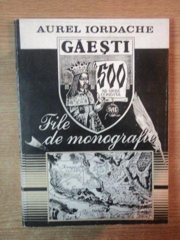 GAESTI - 500 FILE DE MONOGRAFIE de AUREL IORDACHE