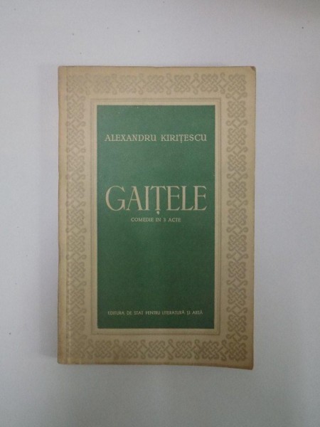 GAITELE. COMEDIE IN 3 ACTE de ALEXANDRU KIRITESCU  1953