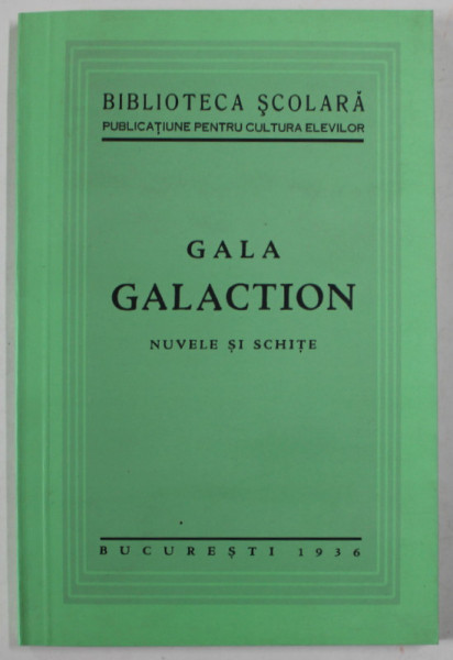GALA GALACTION , NUVELE SI SCHITE , 1936 , EDITIE ANASTATICA , RETIPARITA 2010