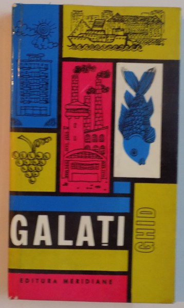 GALATI, GHID TURISTIC AL REGIUNII de C.G. MARINESCU - I. BREZEANU, 1967
