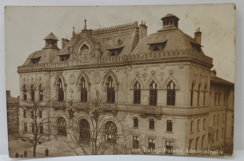 GALATI , PALATUL ADMINISTRATIV , CARTE POSTALA , INTERBELICA