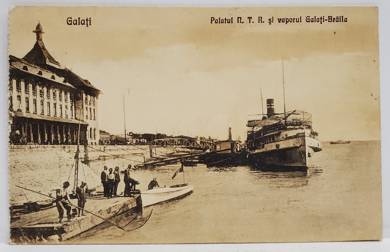 GALATI , PALATUL N.T.R. SI VAPORUL GALATI - BRAILA , CARTE POSTALA , 1926