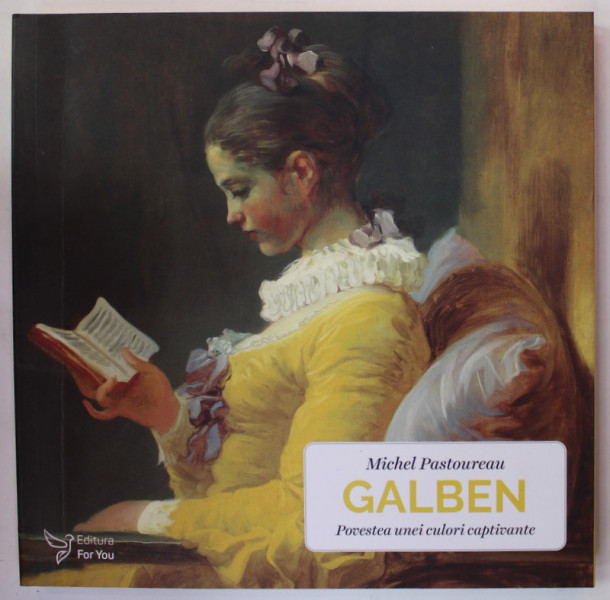 GALBEN , POVESTEA UNEI CULORI CAPTIVANTE de MICHEL PASTOUREAU , 2023