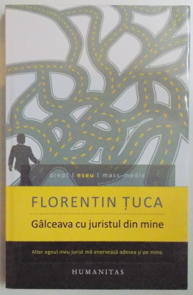 GALCEAVA CU JURISTUL DIN MINE de FLORENTIN TUCA , 2014