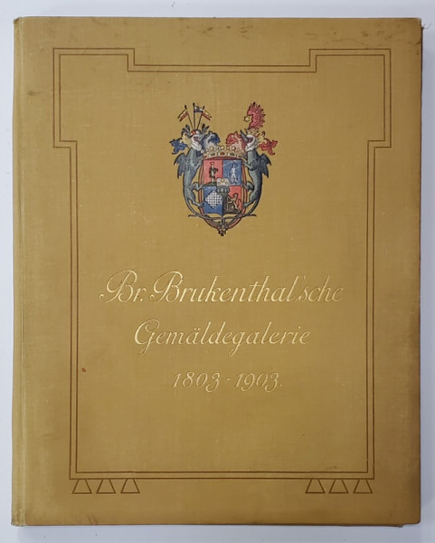 GALERIA DE PICTURA A MUZEULUI BRUCKENTHAL.BRUCKENTHALISCHE GEMALDEGALERIE - EINE AUSLESE VON VIERZIG GEMALDEN IN HELIOGRAVUREN- IMITATION , von  M. CSAKI ,  SIBIU.1903